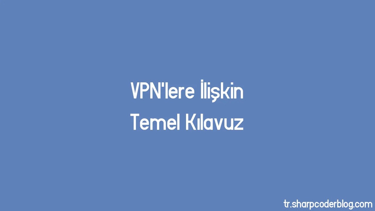 Vpn Lere İlişkin Temel Kılavuz Sharp Coder Blog