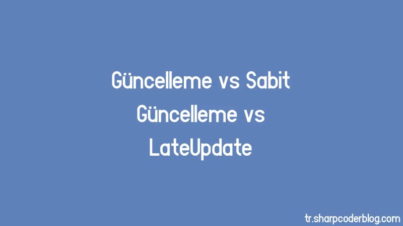 Uppdatering Vs Fixedupdate Vs Lateupdate Sharp Coder Blog - Premium Minimal Image - Ultra HD