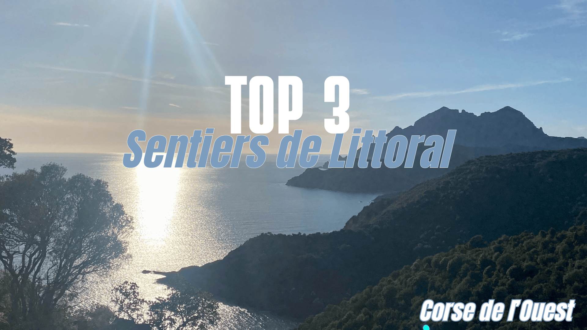 Top 3 : sentiers littorals de la Corse de l&rsquo;Ouest