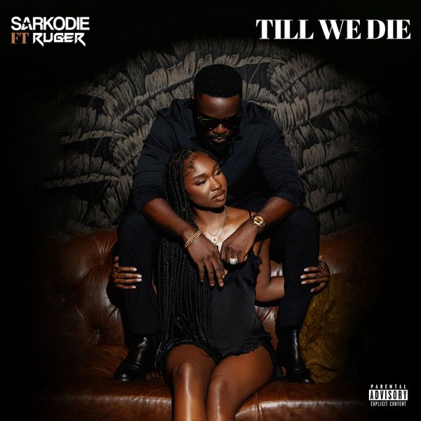 Sarkodie & Ruger - Till We Die Lyrics