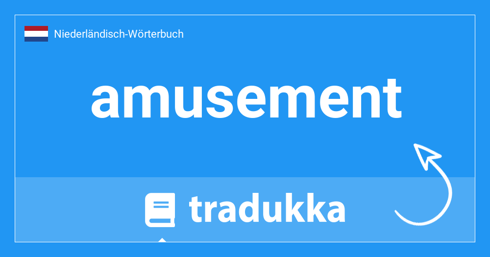 Was Heisst Amusement Auf Deutsch Unterhaltung Tradukka
