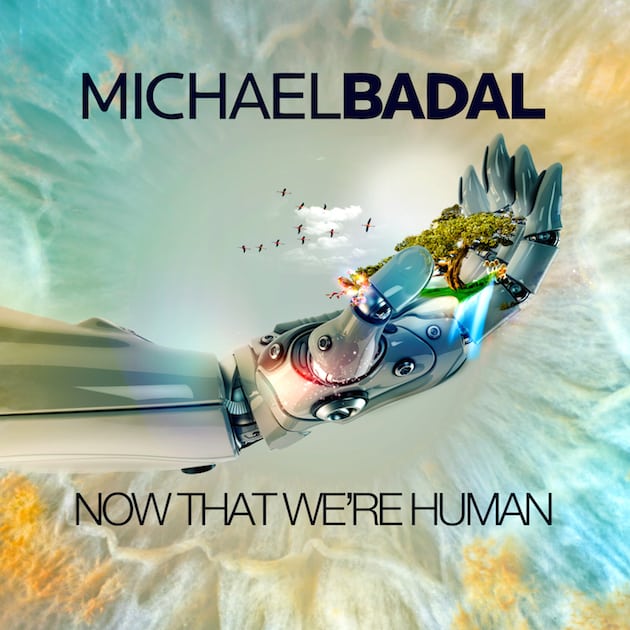 Michael Badal – Now That We’re Human