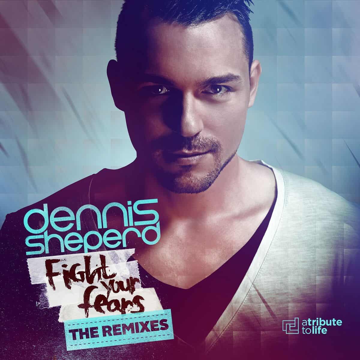 Dennis Sheperd – Fight Your Fears (The Remixes)