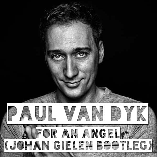 Paul van Dyk – For An Angel (Johan Gielen Bootleg)