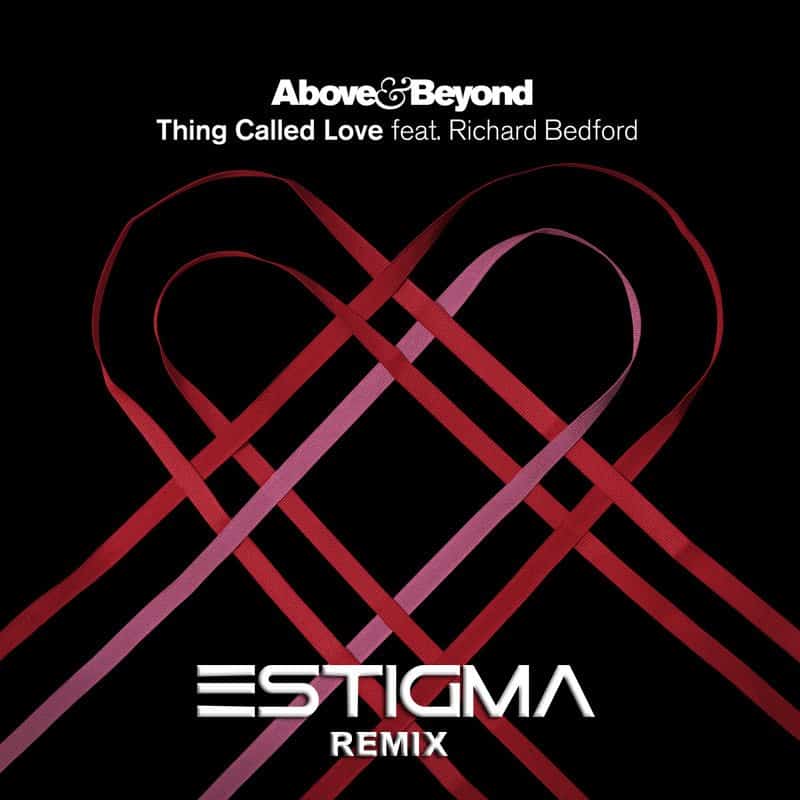 Above & Beyond feat. Richard Bedford – Thing Called Love (Estigma Rework)
