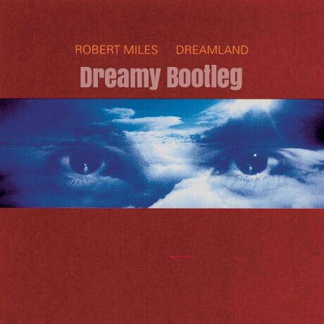 Robert Miles – Children (Dreamy Bootleg)