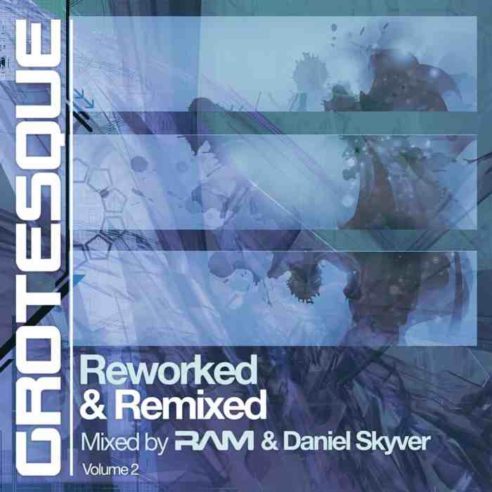 Grotesque Reworked & Remixed Volume 2 mixed by RAM & Daniel Skyver