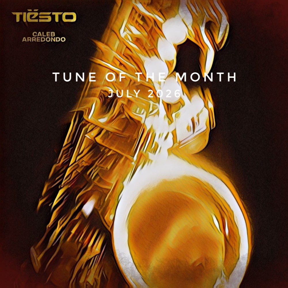 Track Of The Month July 2026: Tiësto & Caleb Arredondo - Echo Sax Finale
