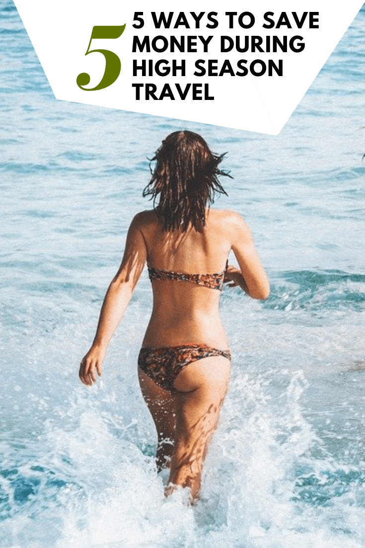 5 Ways to Save Money During High Season Travel 5 Ways to Save Money During High Season Travel