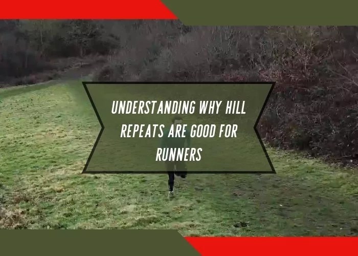 Understanding Why Hill Repeats Are Good for Runners