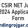 CSIR NET June 2024 Application Form Opens, Notification PDF Out