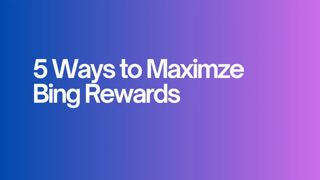 5 ways to Maximize Bing rewards