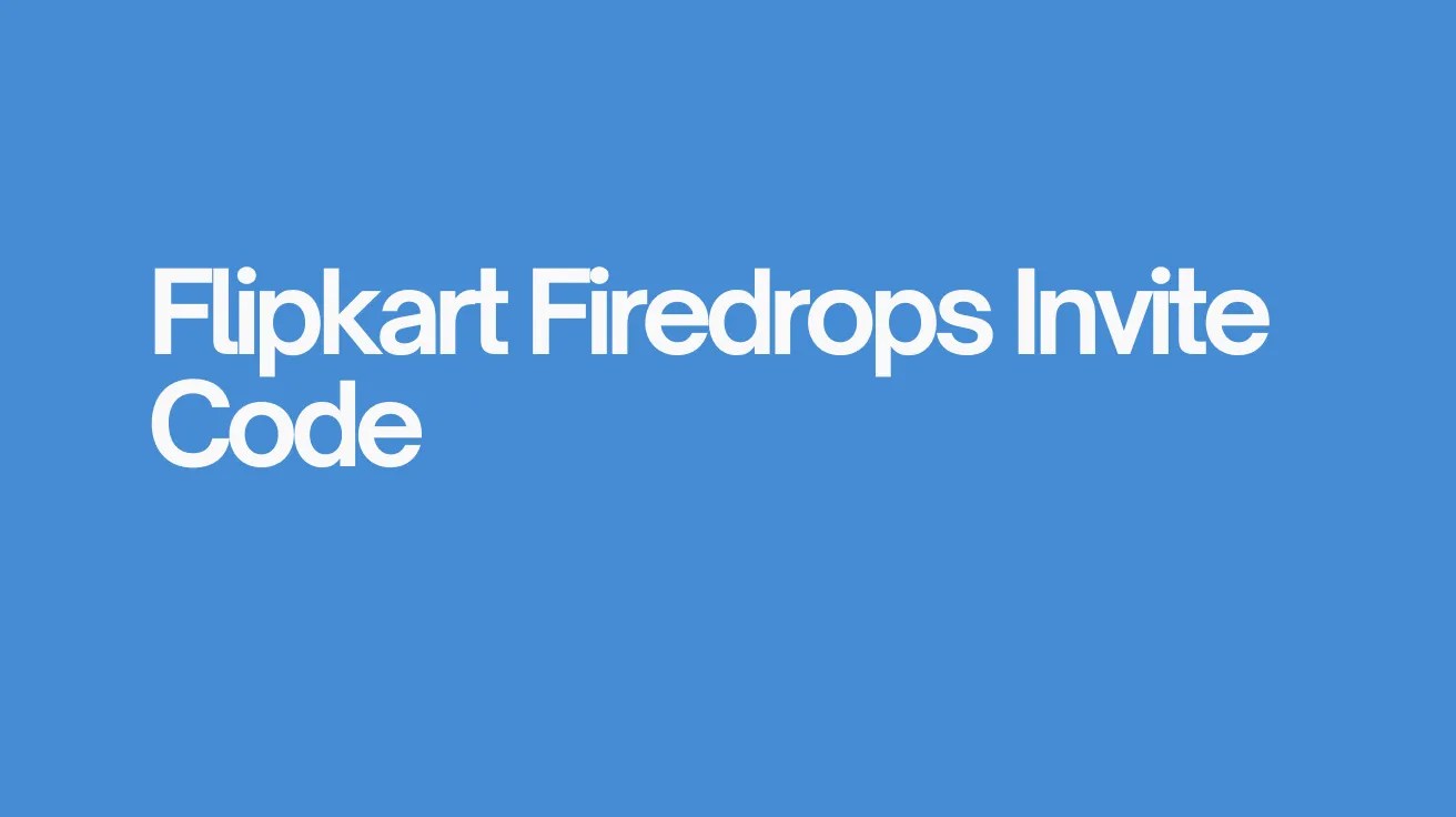 White text on a blue background reads, "Flipkart Firedrops Invite Code." The minimalist design conveys a modern, straightforward tone.