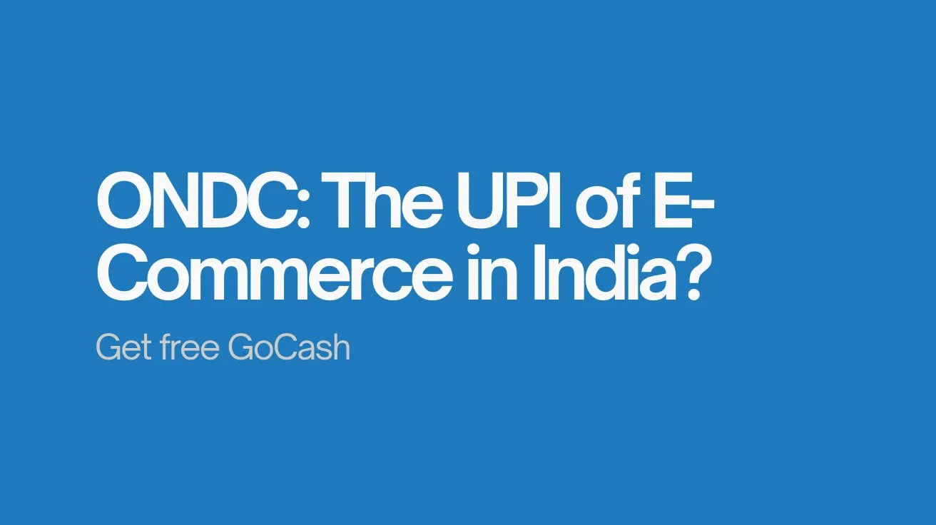Blue background with bold white text stating "ONDC: The UPI of E-Commerce in India?" and smaller text "Get free GoCash," suggesting a promotional offer.