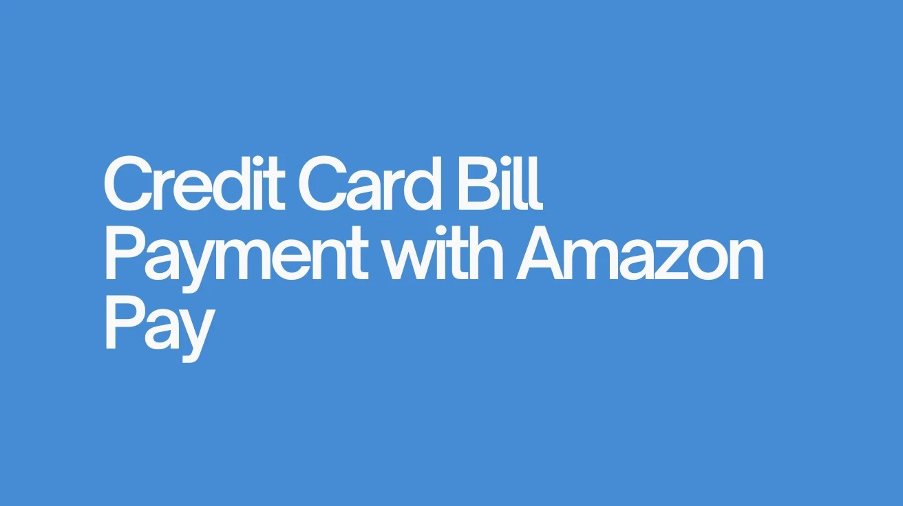 Credit card bill payment with Amazon Pay