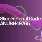 Promotional image featuring 'Slice Referral Code: ANUBH49765' in white text over a purple background with flowing pink and green ribbons. A smartphone screen on the right displays a banking app with savings and deposit amounts.