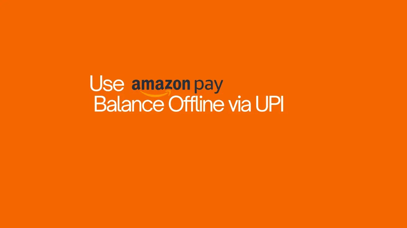 How to Use Amazon Pay Balance Offline via UPI