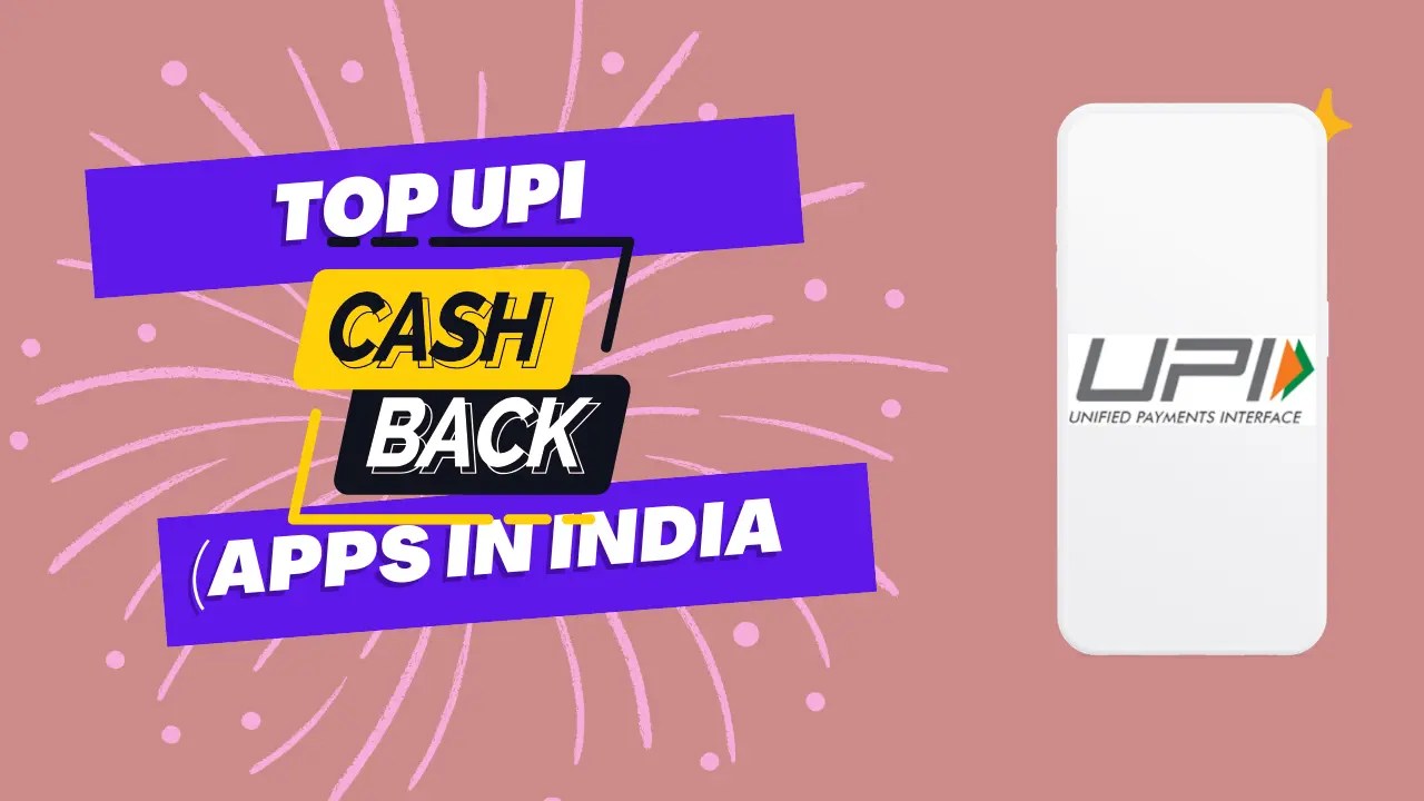 11 Best UPI Apps for Cashback[Flat 5% Rewards]