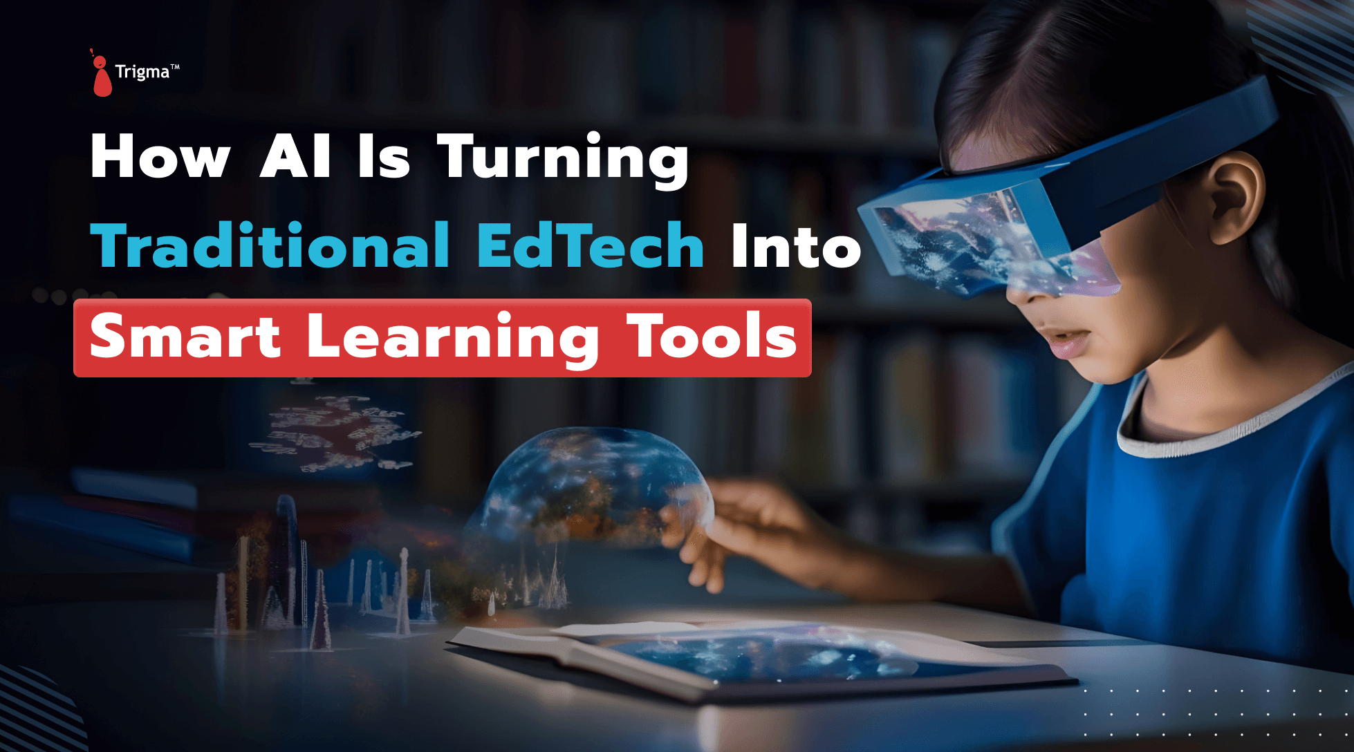 How AI Is Turning Traditional EdTech Into Smart Learning Tools