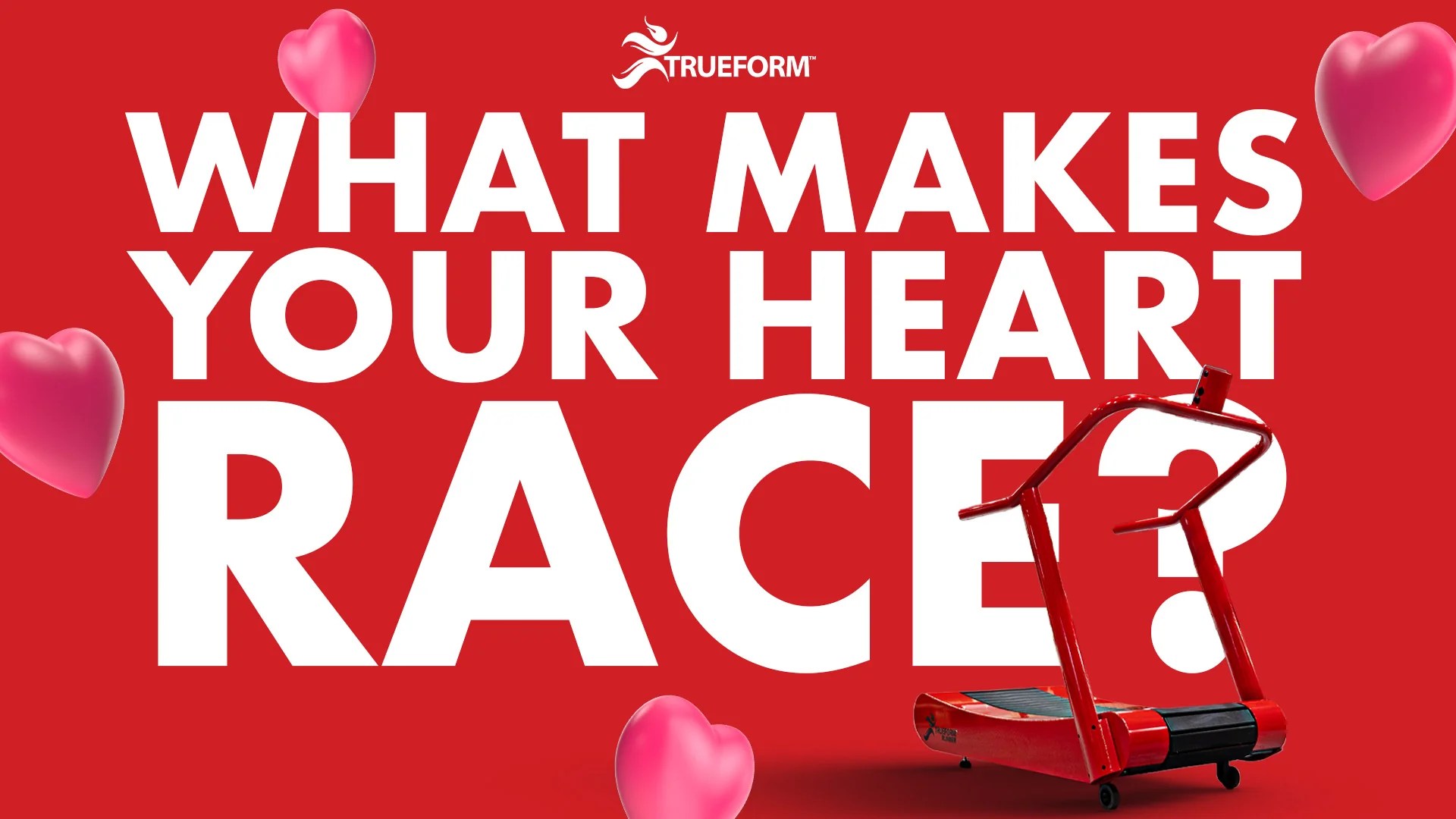 What Makes Your Heart Race Trueform Runner