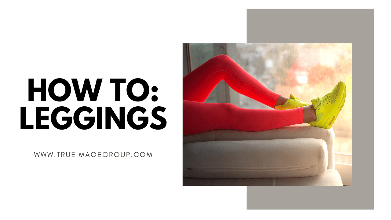 How To: Leggings