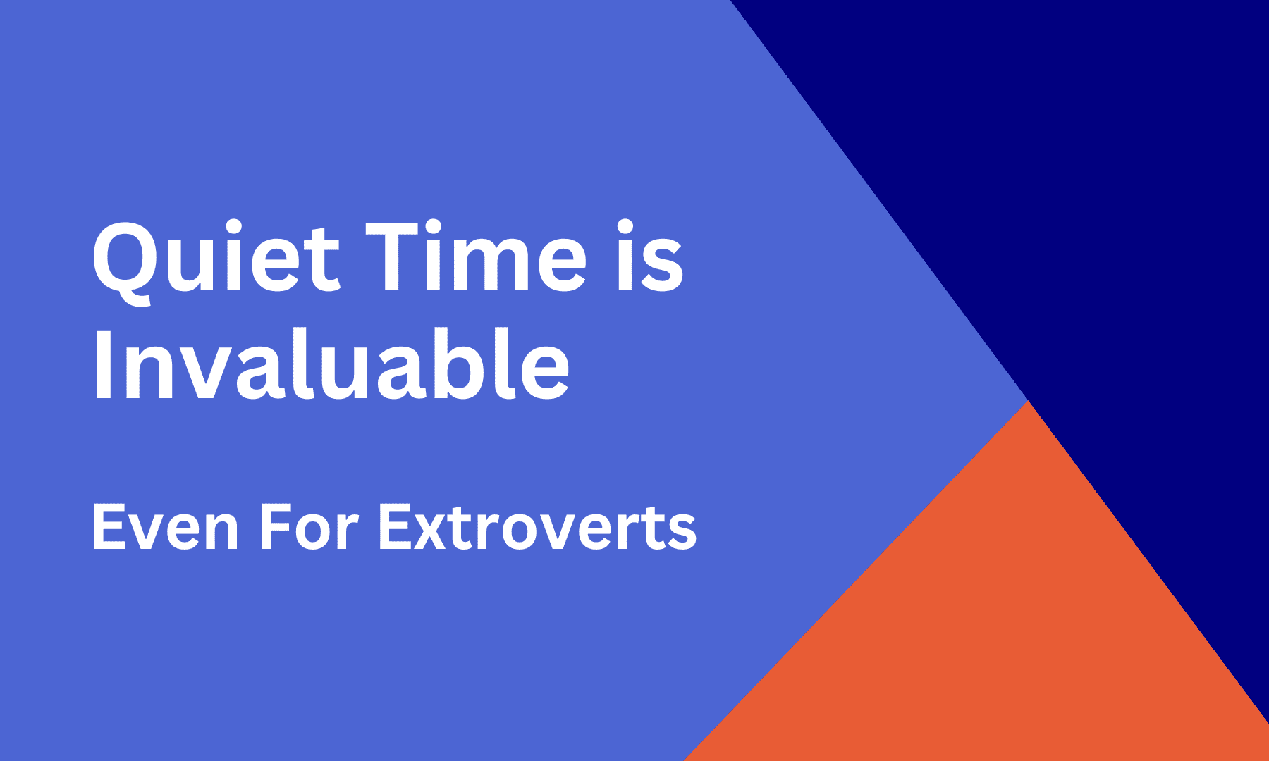 extroverts need quiet time