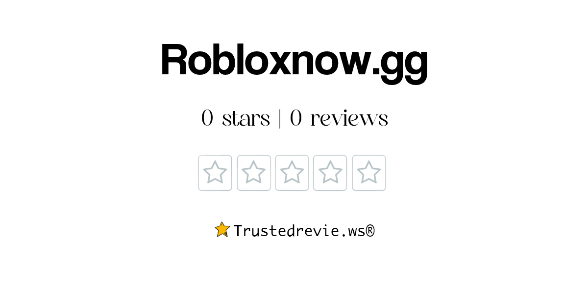 Robloxnow Gg Review Legit Or Scam 2026 New Reviews
