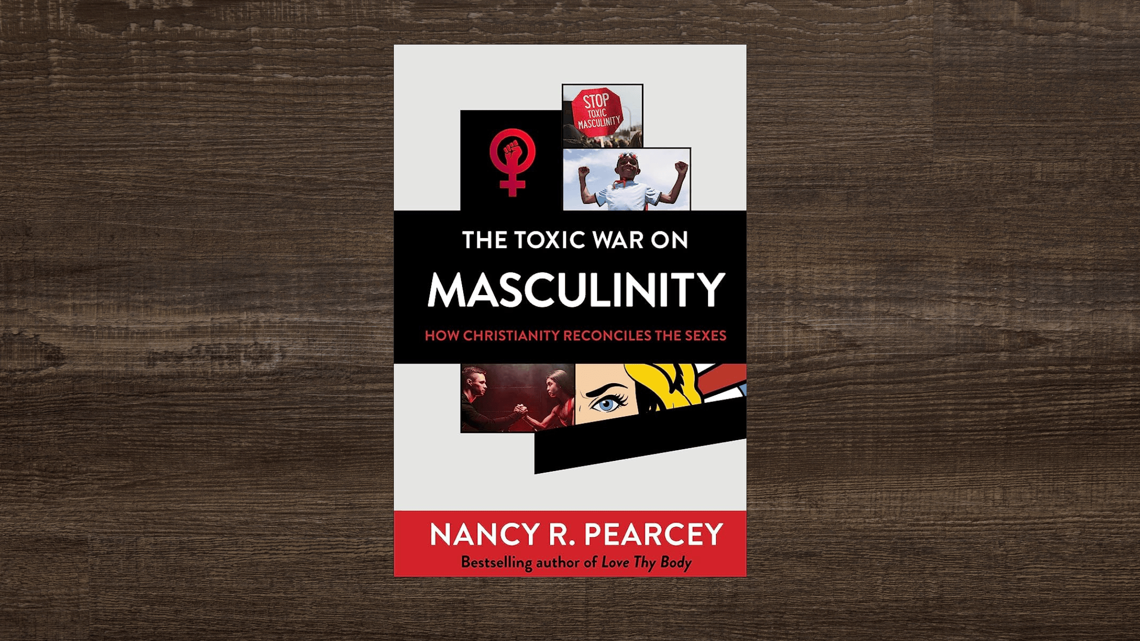 Book Review: Nancy Pearcey, The Toxic War on Masculinity: How Christianity Reconciles the Sexes