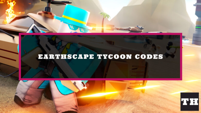 Space War Tycoon Codes NPC Try Hard Guides Featured Earthscape Tycoon Codes 781x439 