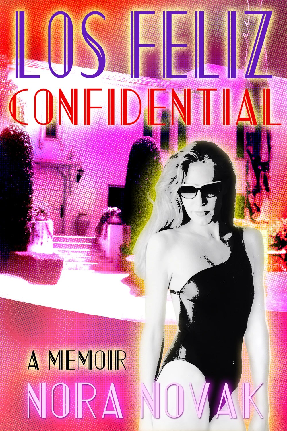 Los Feliz Confidential: A Memoir