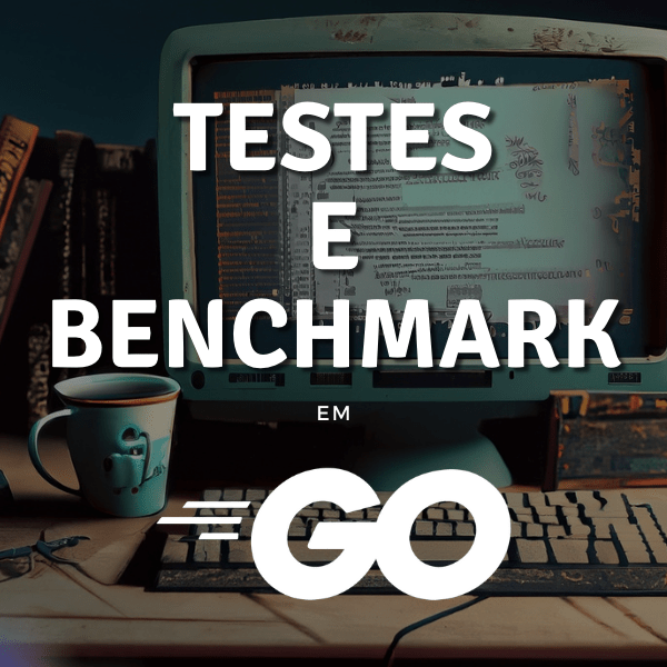 Testes & Benchmark