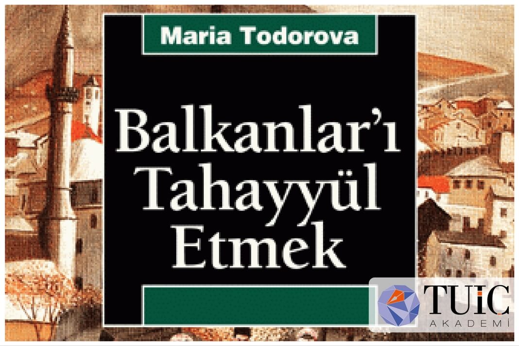 Balkanlar'ı Tahayyül Etmek