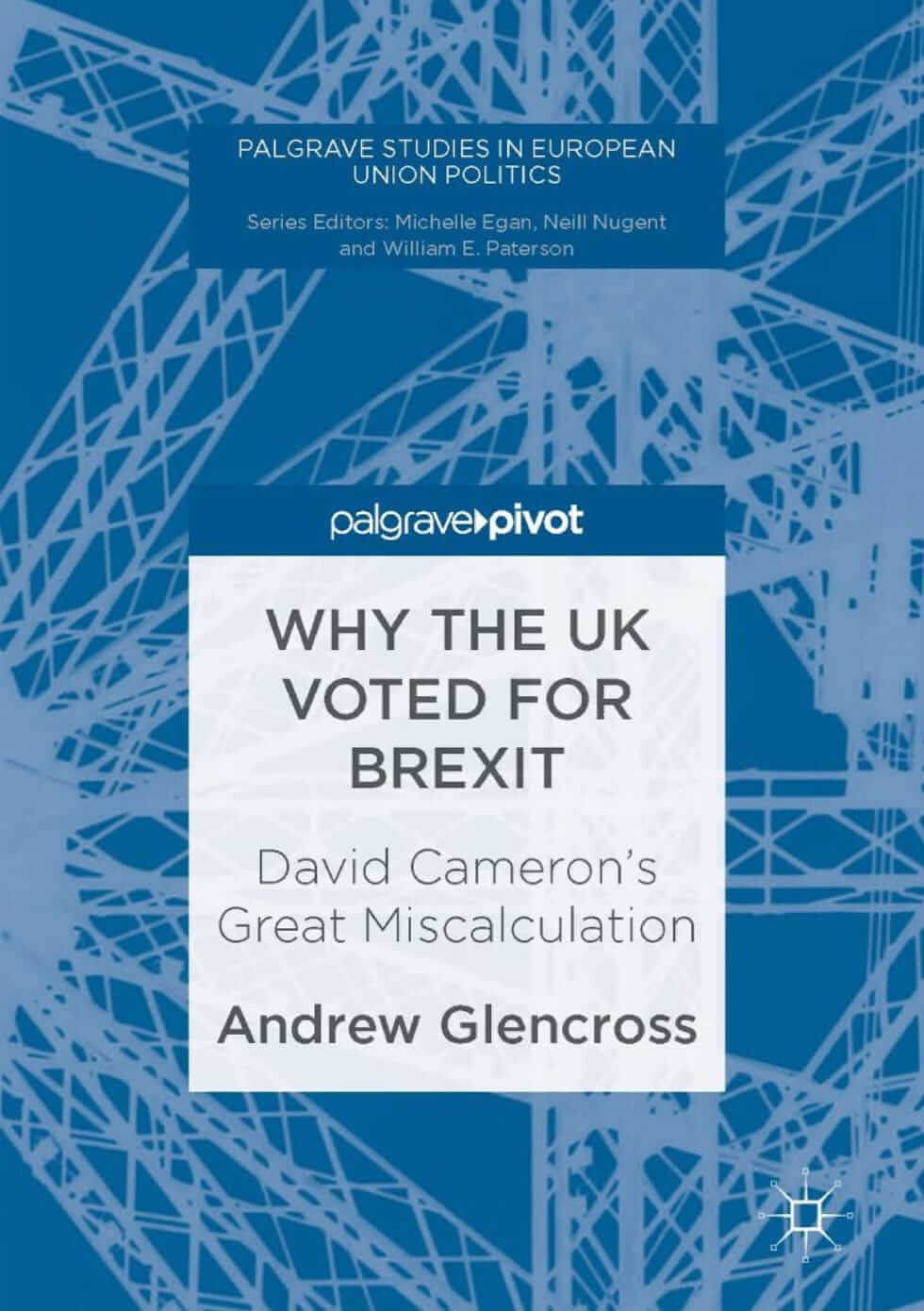 WHY THE UK VOTED FOR BREXIT: DAVID CAMERON’S GREAT MISCALCULATION