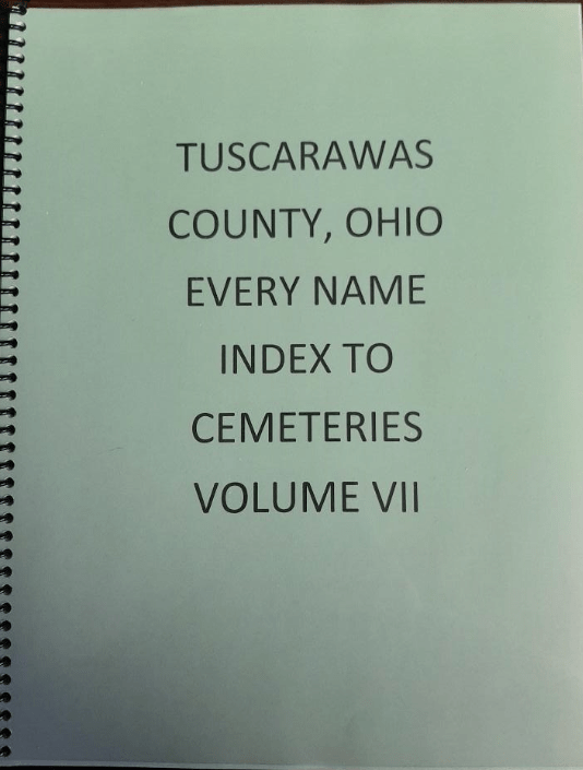 EVERY NAME INDEX TO TUSCARAWAS COUNTY, OHIO CEMETERIES VOL VII