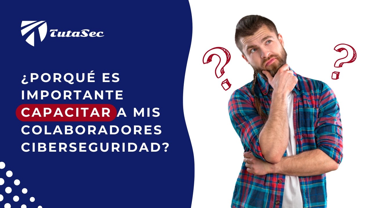 Capacitación en Ciberseguridad para Colaboradores: Fortaleciendo la Defensa de tu Negocio