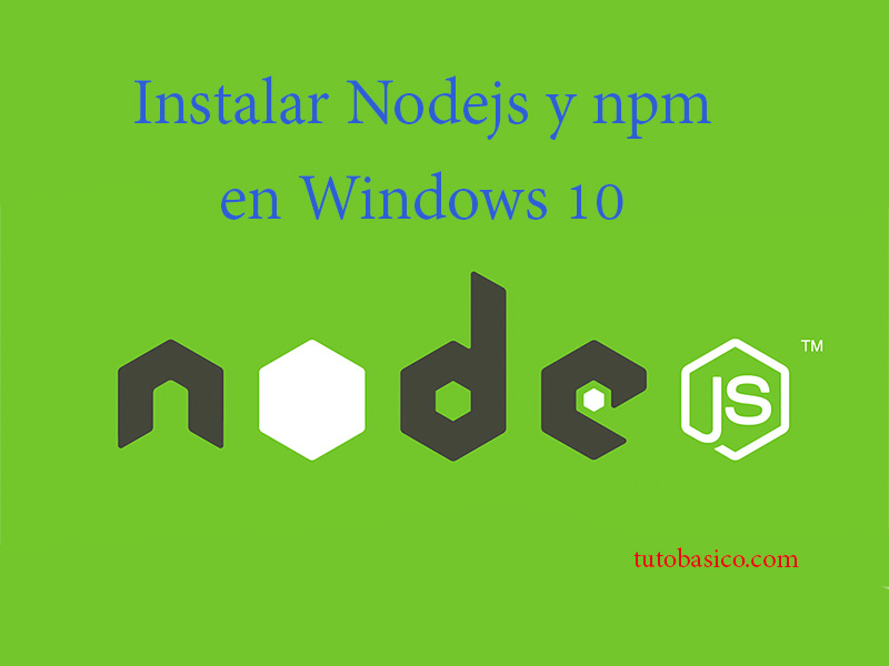 How To Download And Install Nodejs And Npm On Windows 10