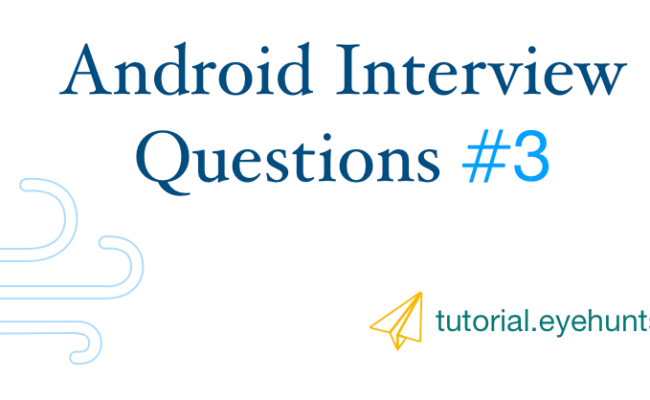 Top 7 Android Interview Question #3 (Android Developer) 2018 - EyeHunts