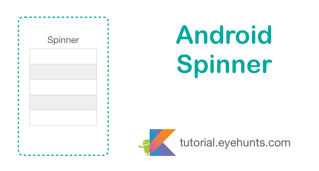 Android Spinner with [Drop Down List] Example in Kotlin EyeHunts
