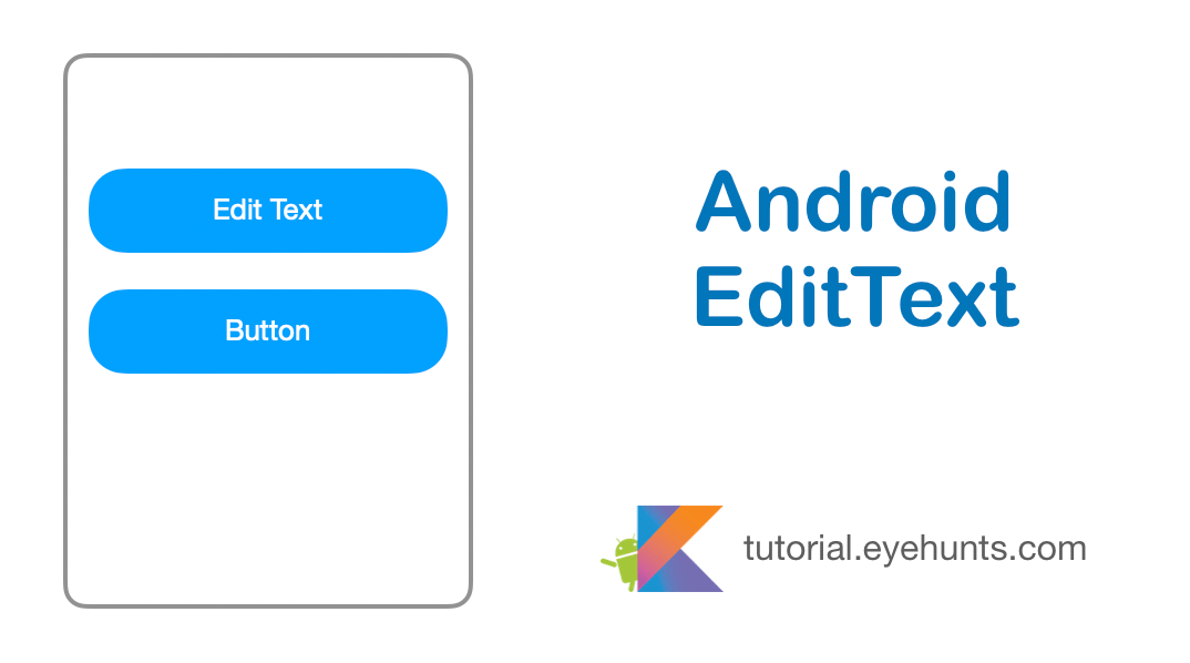 Android EditText Tutorial With Example in Kotlin - EyeHunts