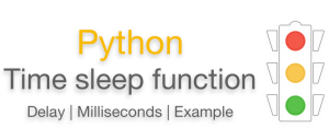 Python sleep function | Python time sleep | Milliseconds - EyeHunts