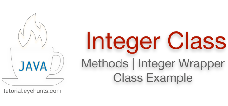 Java Integer Class | Methods | Integer Wrapper Class Example - EyeHunts