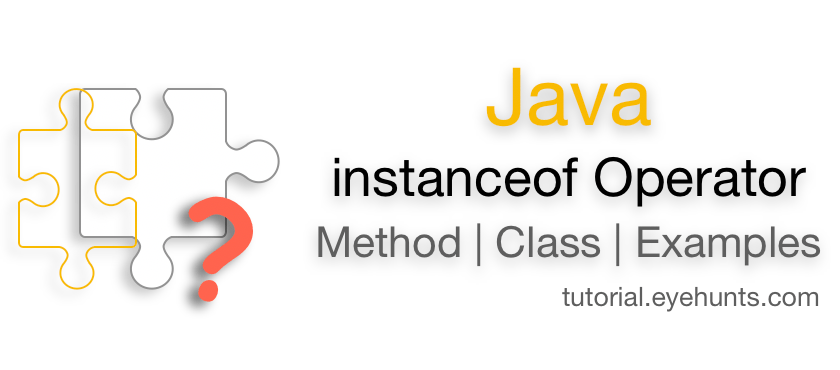 Java instanceof | Comparison Operator | How to use example - EyeHunts