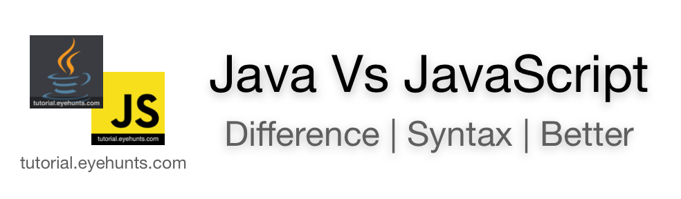 Java vs JavaScript | difference between | syntax, future, salary - EyeHunts