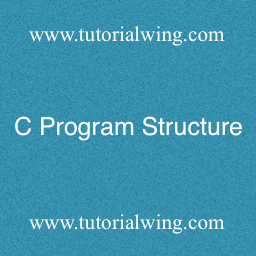 C Program Structure Explanation - Tutorialwing