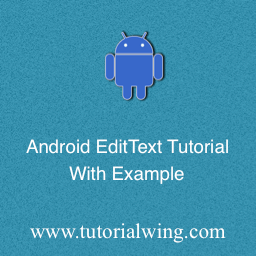 Android EditText Widget Tutorial With Example - Tutorialwing