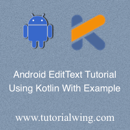 Android EditText Using Kotlin With Example - Tutorialwing