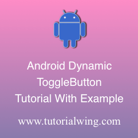 Create An Android Toggle Button Programmatically In Android - Tutorialwing