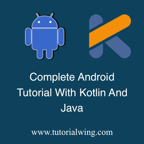 Java And Kotlin Android Tutorial With Example - Tutorialwing