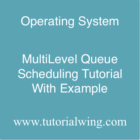 MultiLevel Queue Scheduling Tutorial With Example - Tutorialwing