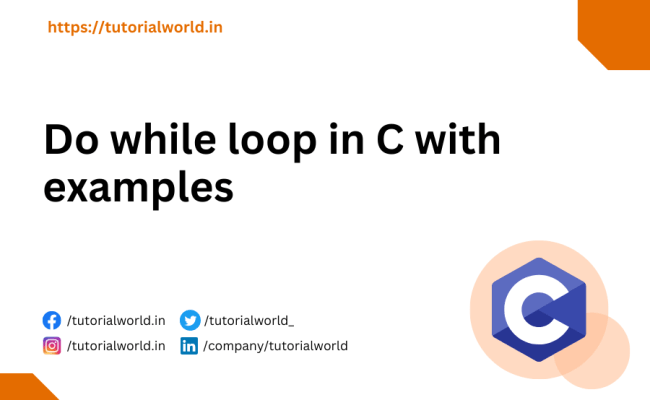 Do While Loop In C With Examples - Tutorial World